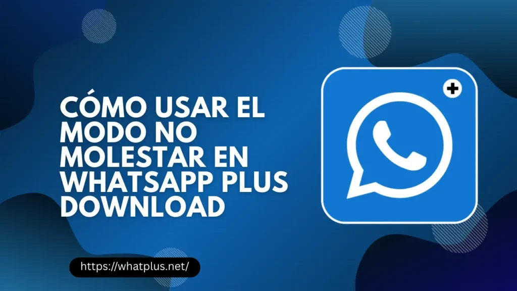 Cómo usar el modo No molestar en WhatsApp Plus download