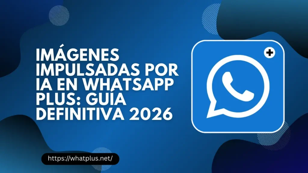 Imágenes Impulsadas por IA en WhatsApp Plus